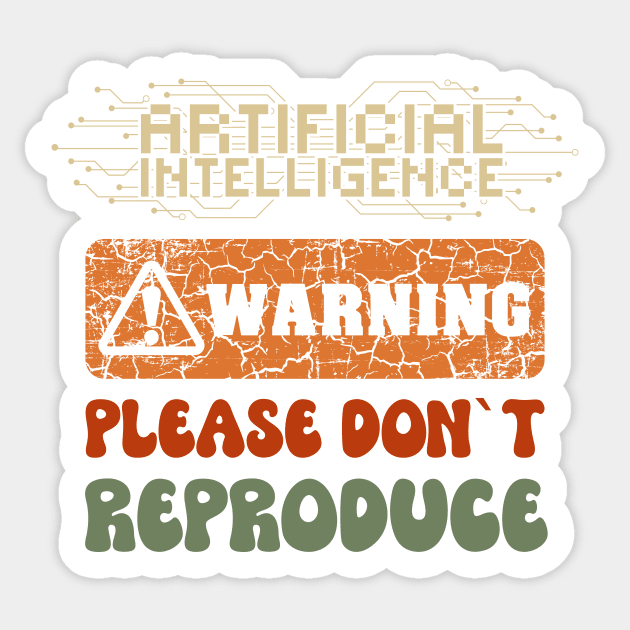 Artificial Intelligence warning please dont reproduce Sticker by HomeCoquette